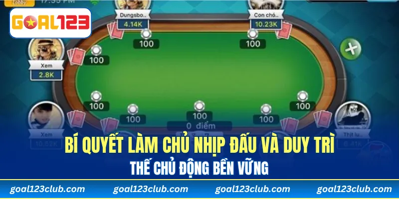 Bí quyết làm chủ nhịp đấu và duy trì thế chủ động bền vững