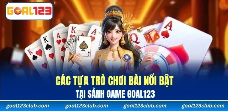 Các tựa trò chơi bài nổi bật tại sảnh game