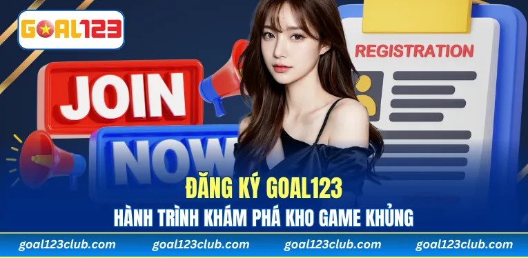Đăng Ký Goal123 Và Hành Trình Khám Phá Kho Game Khủng