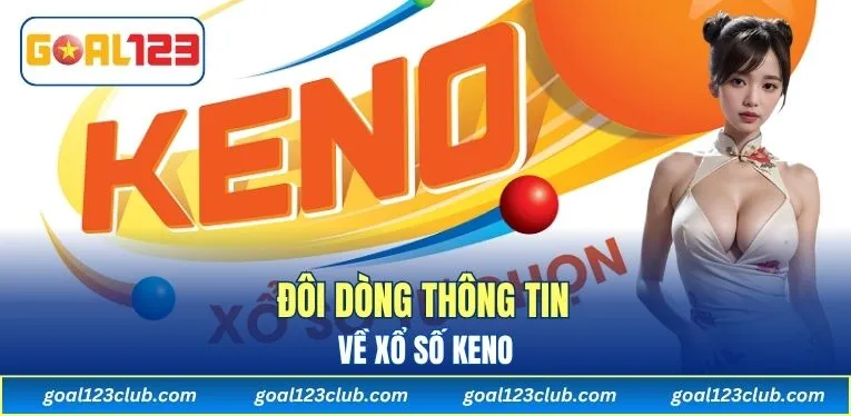 Đôi dòng thông tin về Xổ Số Keno