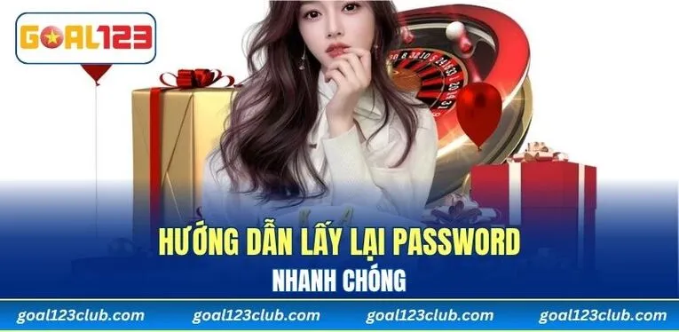 Hướng dẫn lấy lại password nhanh chóng