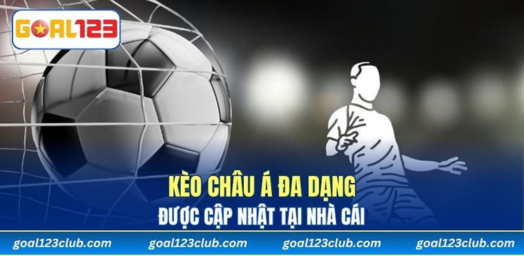 Kèo Châu Á đa dạng được cập nhật tại nhà cái 