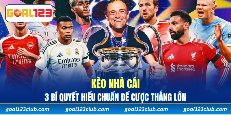 Kèo Nhà Cái - 3 Bí Quyết Hiểu Chuẩn Để Cược Thắng Lớn