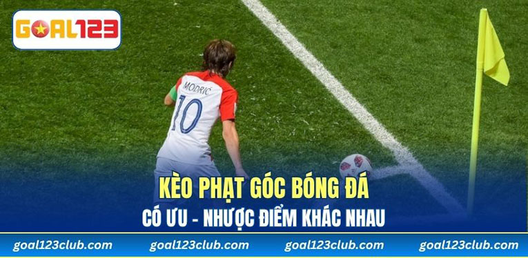 Kèo phạt góc bóng đá có ưu - nhược điểm khác nhau 