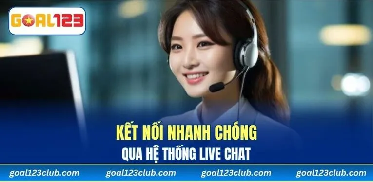 Kết nối nhanh chóng qua hệ thống live chat